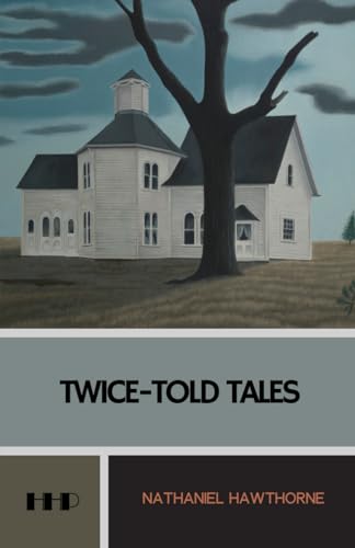 Twice-Told Tales: The Classic Short Story Collection von Independently published